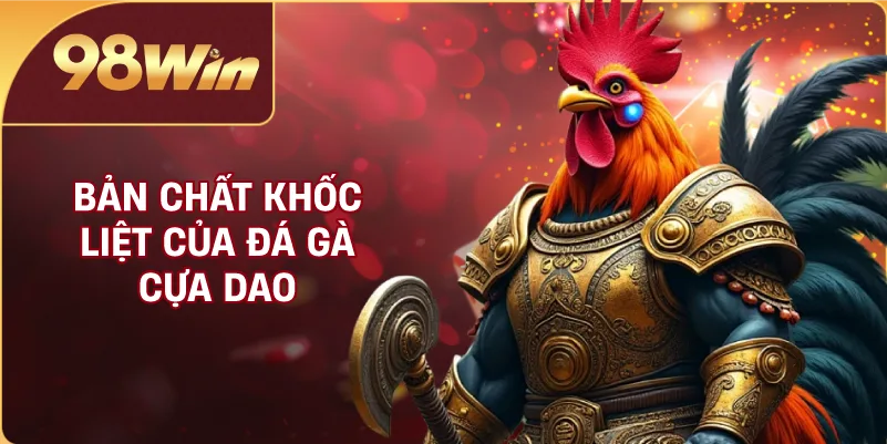 Bản chất khốc liệt của đá gà cựa dao