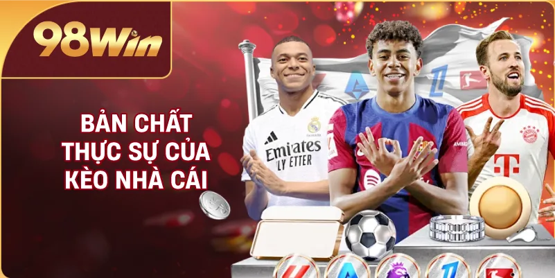 Bản chất thực sự của kèo nhà cái