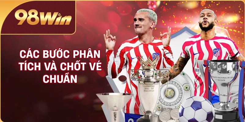 Các bước phân tích và chốt vé chuẩn