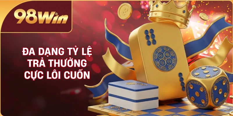 Đa dạng tỷ lệ trả thưởng cực lôi cuốn