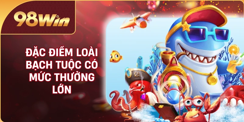 Đặc điểm loài bạch tuộc có mức thưởng lớn