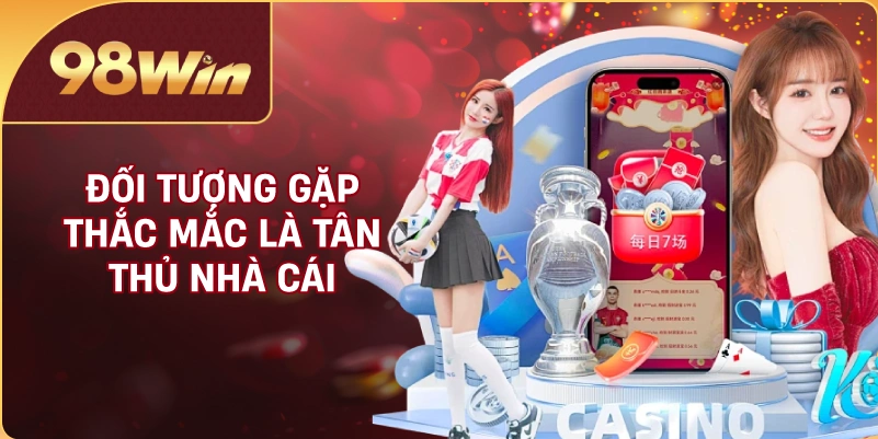 Đối tượng gặp thắc mắc là tân thủ nhà cái