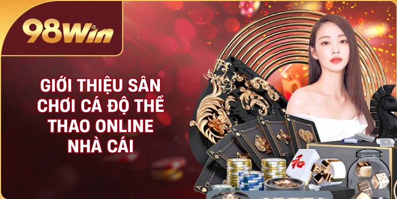 Giới thiệu sân chơi cá độ thể thao online nhà cái