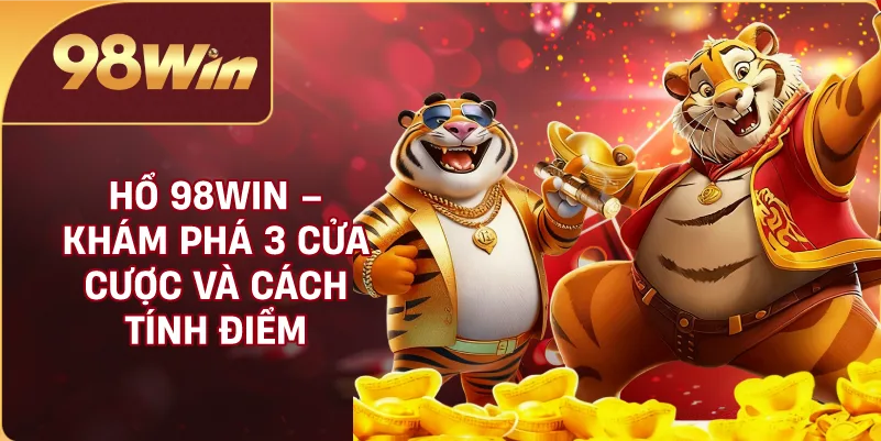Rồng Hổ 98WIN – Tìm Hiểu 3 Cửa Cược Và Quy Tắc So Điểm