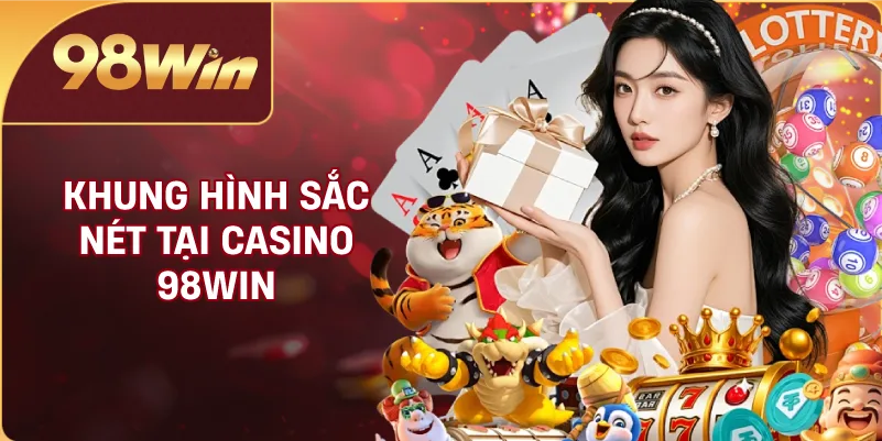 Khung hình sắc nét tại Casino 98win