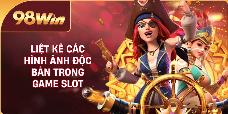 Liệt kê các hình ảnh độc bản trong game slot