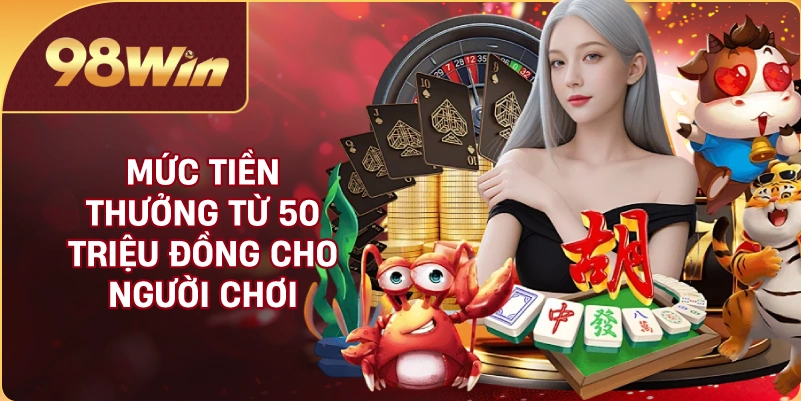 Mức tiền thưởng từ 50 triệu đồng cho người chơi