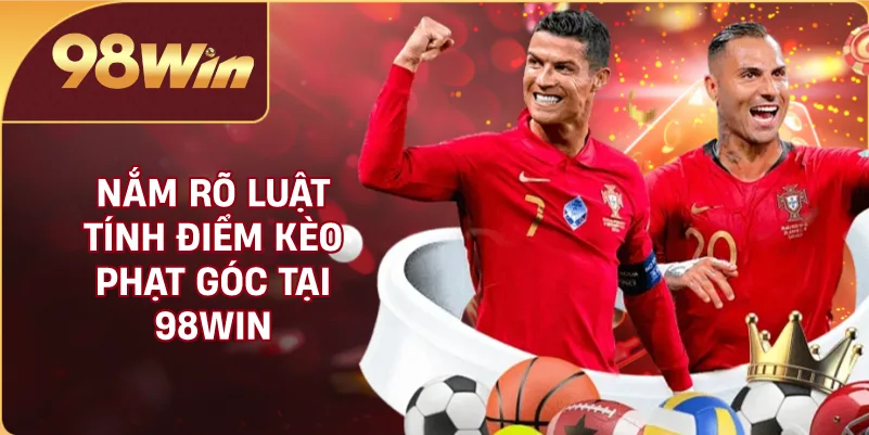 Nắm rõ luật tính điểm kèo phạt góc tại 98WIN