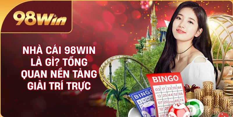 Nhà Cái 98WIN Là Gì? Tổng Quan Nền Tảng Giải Trí Trực Tuyến
