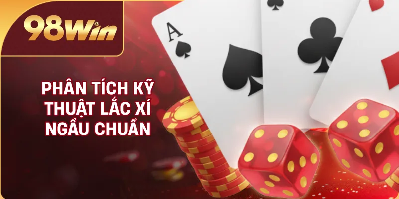 Phân tích kỹ thuật lắc xí ngầu chuẩn