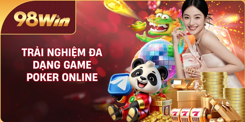 Trải nghiệm đa dạng game poker online
